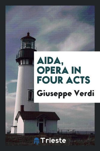 Aida, Opera in Four Acts