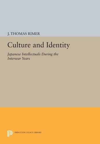 Culture and Identity: Japanese Intellectuals during the Interwar Years(Princeton Legacy Library)