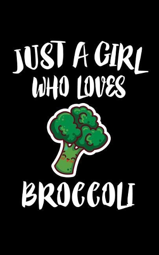 Just A Girl Who Loves Broccoli