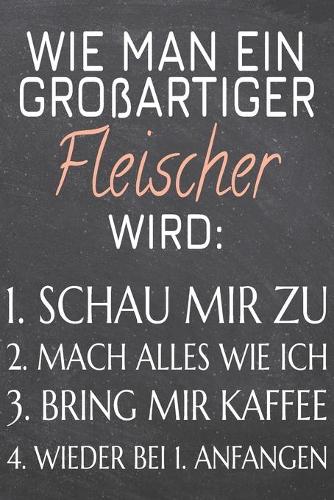 Wie man ein großartiger Fleischer wird