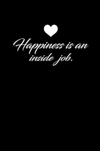 Happiness Is an Inside Job