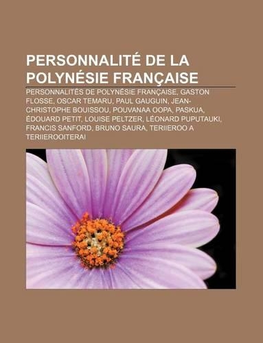 Personnalite de La Polynesie Francaise: Personnalites de Polynesie Francaise, Gaston Flosse, Oscar Temaru, Paul Gauguin(French)