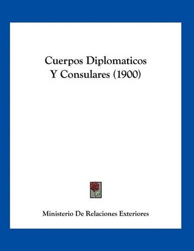 Cuerpos Diplomaticos Y Consulares (1900)