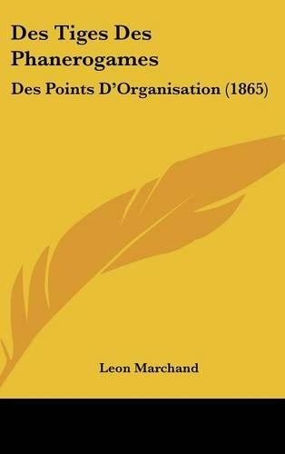 Des Tiges Des Phanerogames: Des Points d'Organisation (1865)