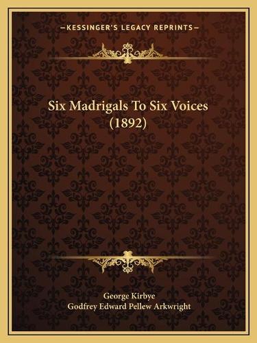 Six Madrigals To Six Voices (1892)