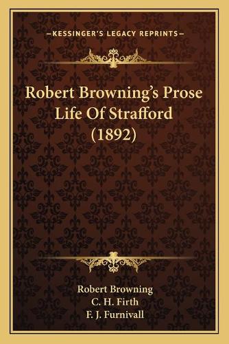Robert Browning's Prose Life Of Strafford (1892)
