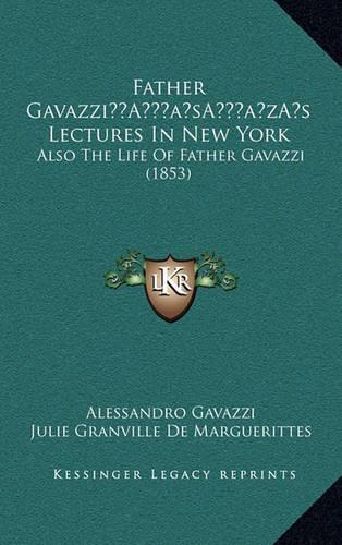 Father Gavazzi's Lectures In New York