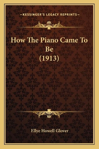 How The Piano Came To Be (1913): (English)