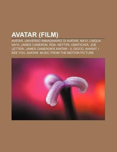 Avatar (Film): Avatar, Universo Immaginario Di Avatar, Na'vi, Lingua Na'vi, James Cameron, RDA, Neytiri, Omaticaya, Joe Letteri(Italian)