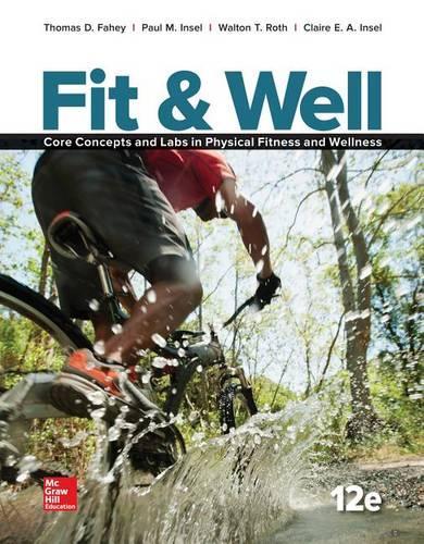 Fit & Well: Core Concepts and Labs in Physical Fitness and Wellness Loose Leaf Edition with Connect Access Card and Livewell Access Card