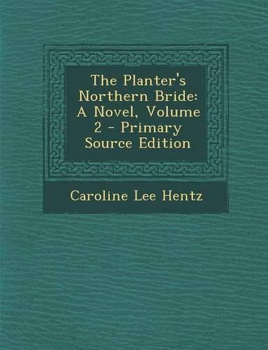 The Planter's Northern Bride: A Novel, Volume 2(English)