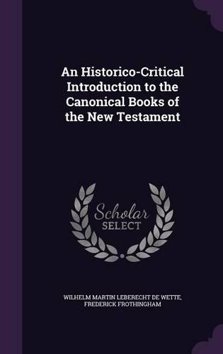 An Historico-Critical Introduction to the Canonical Books of the New Testament