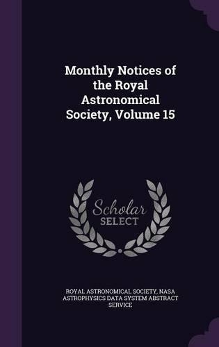 Monthly Notices of the Royal Astronomical Society, Volume 15