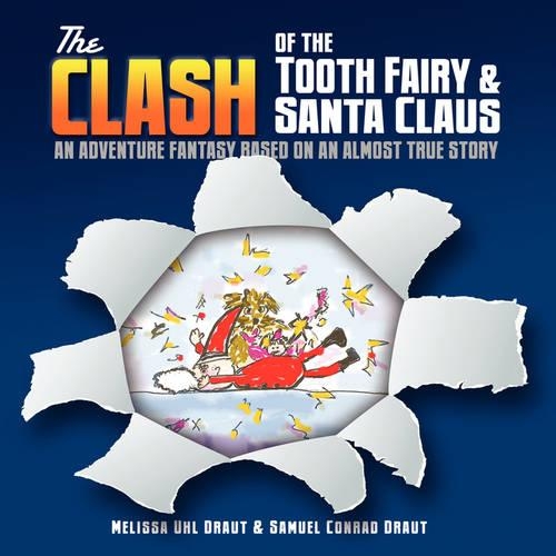The Clash of the Tooth Fairy & Santa Claus: An Adventure Fantasy Based on an Almost True Story(English)
