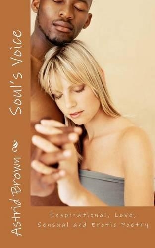 Soul's Voice: Inspirational, love, sensual and erotic poetry(English)