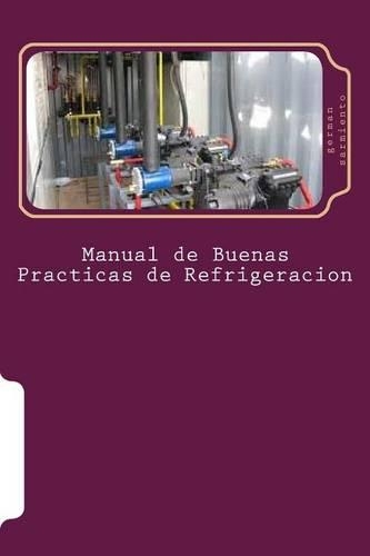 Manual de Buenas Practicas de Refrigeracion: Aprenda refrigeración con el mejor Manual(Spanish)