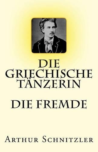 Die Griechische Tanzerin. Die Fremde