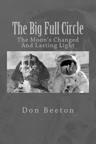 The Big Full Circle: The Moon's Changed And Lasting Light