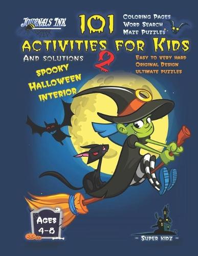101 Activities for Kids 2: SUPER KIDZ Brand. Children - Ages 4-8 (US Edition). Halloween custom art interior. 101 - MAZES, WORD SEARCH AND COLORING - Easy to Very Hard learnin(8 Superkidz - 101 Activities for Kids)