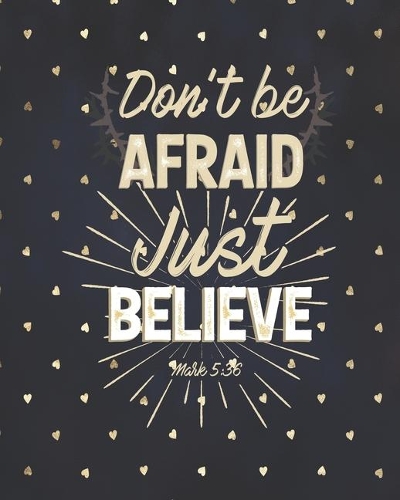 Don't be Afraid Just Believe Mark 5