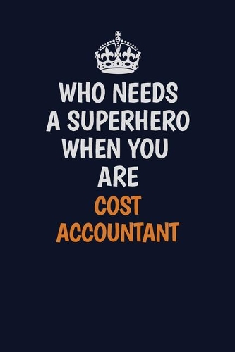 Who Needs A Superhero When You Are Cost Accountant