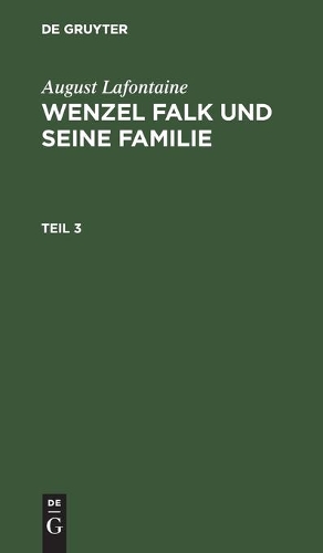 August Lafontaine: Wenzel Falk Und Seine Familie. Teil 3