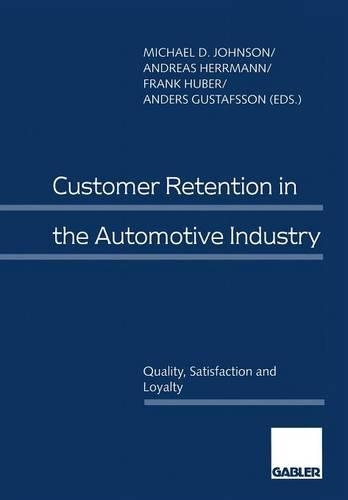 Customer Retention in the Automotive Industry: Quality, Satisfaction and Loyalty(English)