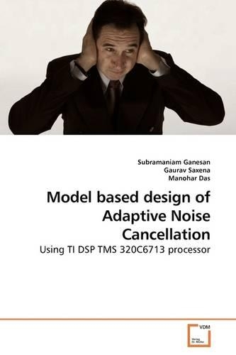 Model based design of Adaptive Noise Cancellation