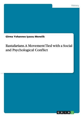Rastafarians. A Movement Tied with a Social and Psychological Conflict: (English)