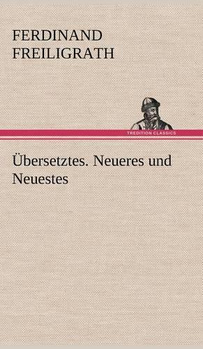 Ubersetztes. Neueres Und Neuestes