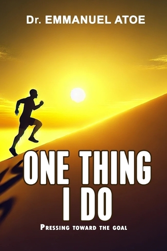 One Thing I Do - Pressing Toward the Goal