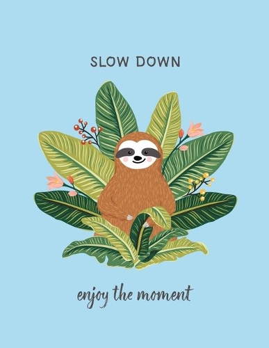 Slow Down Enjoy the Moment