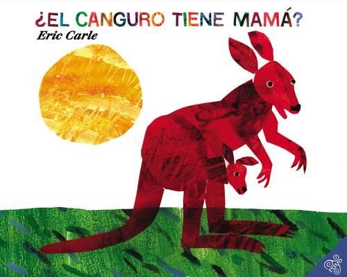 Does a  Kangaroo Have a Mother, Too: El Canguro Tiene Mama?(Spanish)