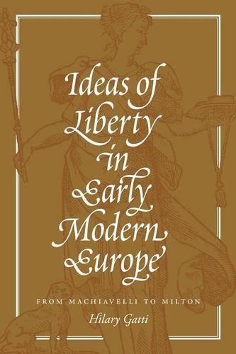 Ideas of Liberty in Early Modern Europe: From Machiavelli to Milton(English)