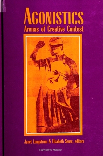 Agonistics: Arenas of Creative Contest(SUNY series, The Margins of Literature)