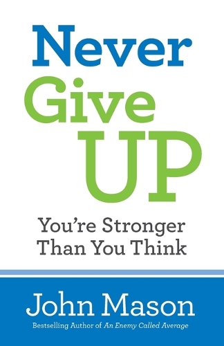 Never Give Up––You`re Stronger Than You Think
