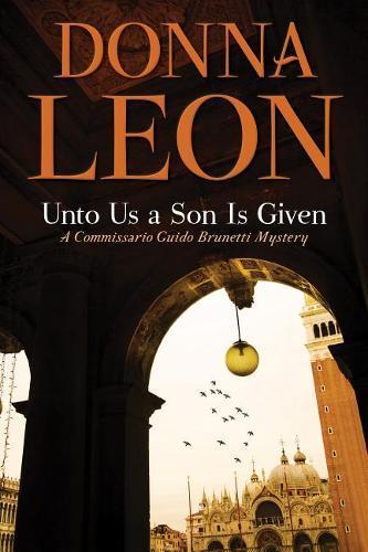 Unto Us a Son Is Given: A Commissario Guido Brunetti Mystery(28 The Commissario Guido Brunetti Mysteries)