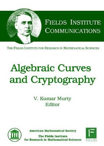Algebraic Curves and Cryptography: (Fields Institute Communications)