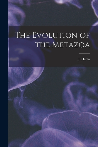 The Evolution of the Metazoa