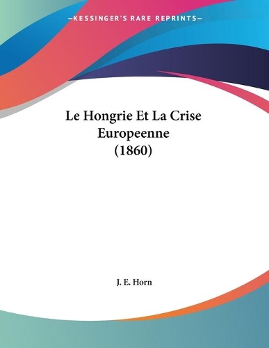 Le Hongrie Et La Crise Europeenne (1860)