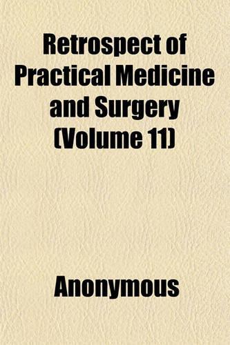 Retrospect of Practical Medicine and Surgery (Volume 11): (English)