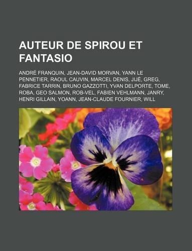 Auteur de Spirou Et Fantasio: Andre Franquin, Jean-David Morvan, Yann Le Pennetier, Raoul Cauvin, Marcel Denis, Jije, Greg, Fabrice Tarrin, Bruno Gazzotti, Yvan Delporte, Tome, R(French)