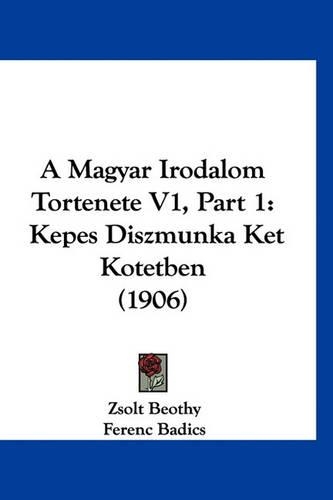 A Magyar Irodalom Tortenete V1, Part 1