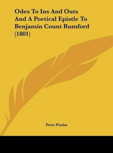 Odes to Ins and Outs and a Poetical Epistle to Benjamin Count Rumford (1801): (English)