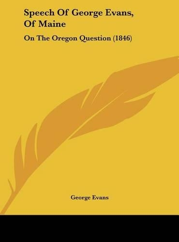 Speech of George Evans, of Maine: On the Oregon Question (1846)