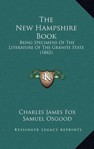 The New Hampshire Book: Being Specimens of the Literature of the Granite State (1842)(English)