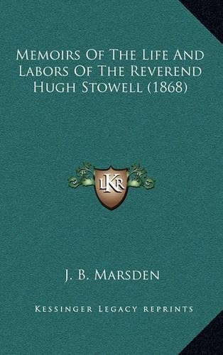 Memoirs of the Life and Labors of the Reverend Hugh Stowell (1868)