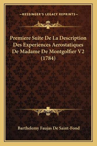 Premiere Suite De La Description Des Experiences Aerostatiques De Madame De Montgolfier V2 (1784)