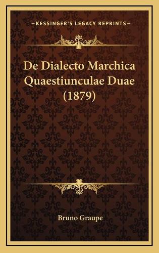 De Dialecto Marchica Quaestiunculae Duae (1879): (Latin)