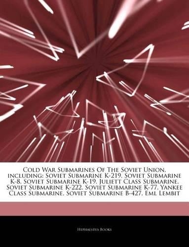 Articles on Cold War Submarines of the Soviet Union, Including